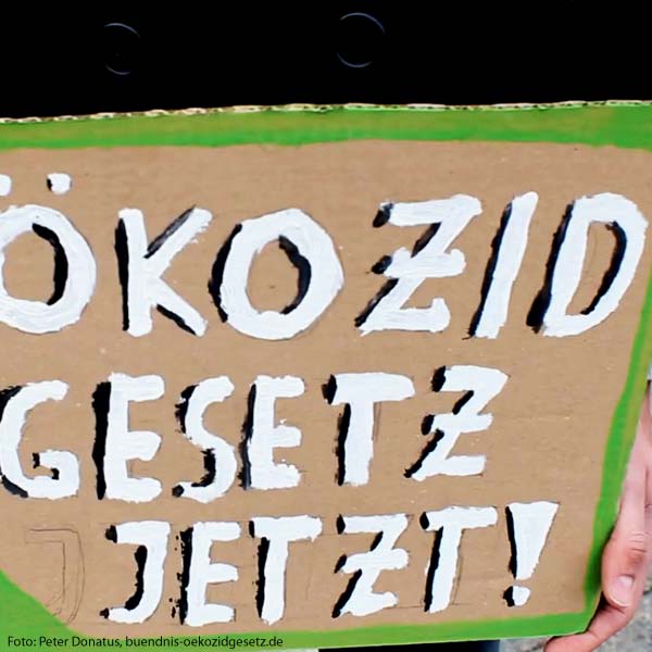 Ökozid-Gesetz jetzt!