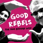 Ilona Koglin und Marek Rohde: Good Rebels für eine bessere Welt!